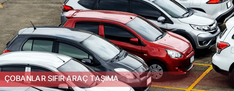 Çobanlar İlçemi Sıfır Araç Taşıma